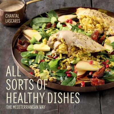 All Sorts of Healthy Dishes | The Mediterranean Diet by Chantal Lascaris 